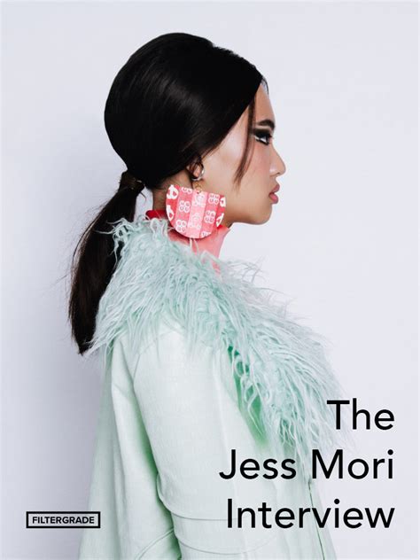 The Jess Mori Interview Filtergrade
