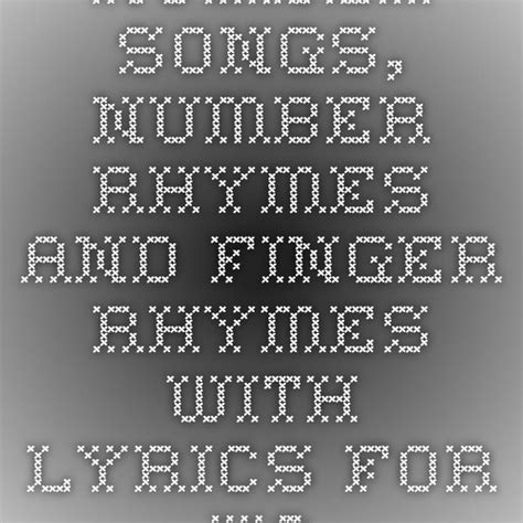 Number Songs Number Rhymes And Finger Rhymes With Lyrics For You To