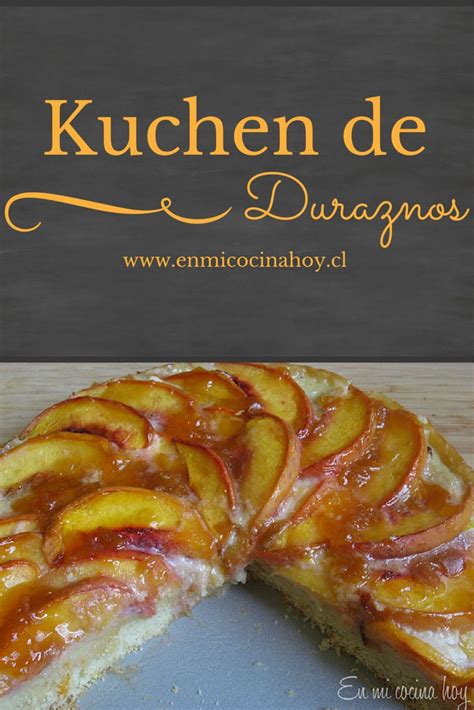Kuchen De Duraznos La Cocina Chilena De Pilar Hern Ndez Receta En
