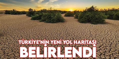 İklim Şurası nda alınan kararlarla Türkiye nin yeni yol haritası belirlendi