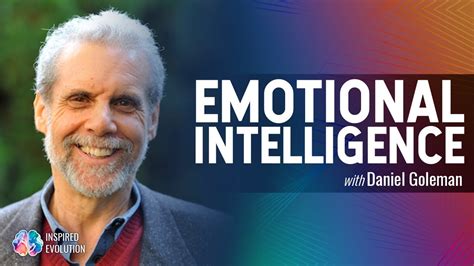 Daniel Goleman On Emotional Intelligence And Focus The Secret To High