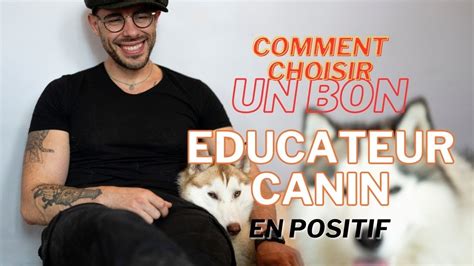 Comment Choisir Un Bon éducateur Canin En Méthode Positive Youtube