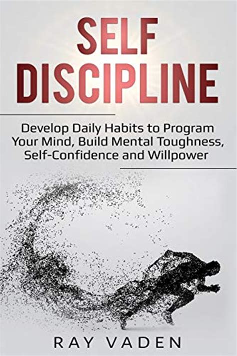 Self Discipline Develop Daily Habits To Program Your Mind Build
