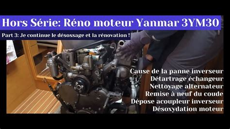 Hors Série Refit Moteur Yanmar 3ym30 Et Inverseur Km2p 1 Part 3 Youtube