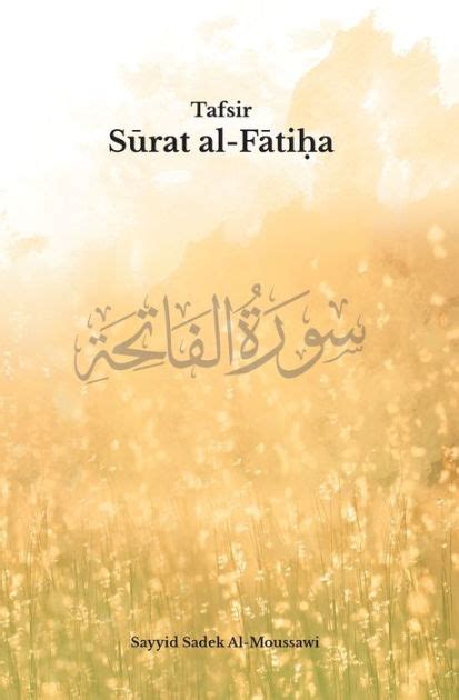 Tafsir Surat Al Fatiha By Sayyid Sadek Al Moussawi Paperback Barnes