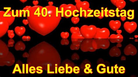 Hochzeitstag (rubinhochzeit) / sprüche zum hochzeitstag auf spruch.com. 40. Hochzeitstag Elvira & Gerald Alles Liebe & Gute von Bianca - YouTube