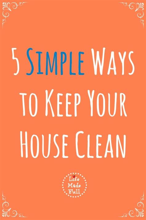 5 Simple Ways To Keep Your House Clean Life Made Full Clean House
