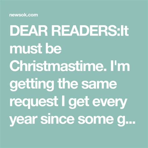 DEAR READERS It Must Be Christmastime I M Getting The Same Request I