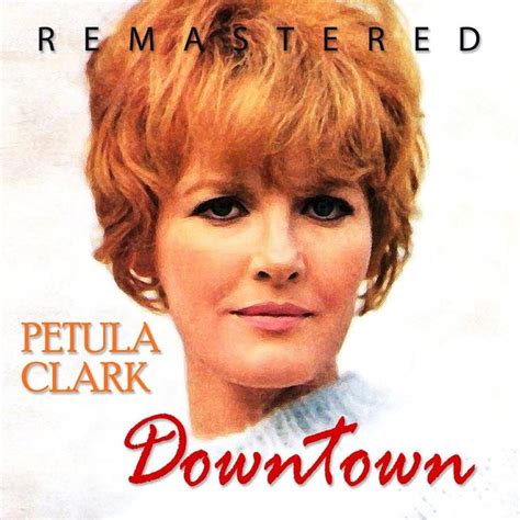 Downtown Remastered By Petula Clark Downtown Remastered