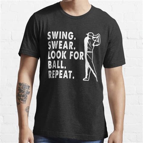 Swing Swear Look For Ball Repeat Funny Golf Lover T Essential T