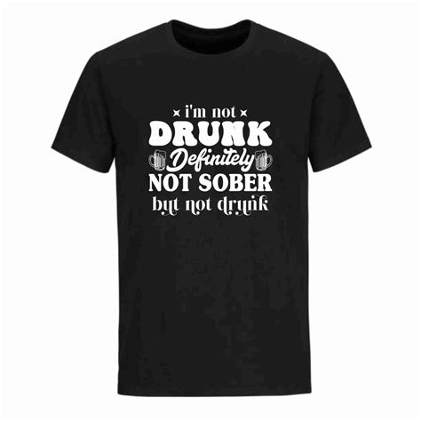 Not Drunk Sober T Shirt Shop Today Get It Tomorrow