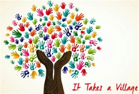 “it Takes A Village To Raise A Child”