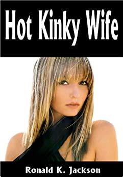 Hot Kinky Wife Ebook Jackson Ronald K Amazon Ca Books