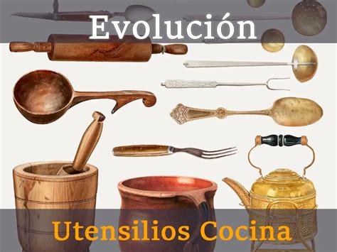 Evolución De Los Utensilios De Cocina Nutraease