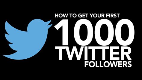 9 Proven Ways To Get Your First 1000 Twitter Followers