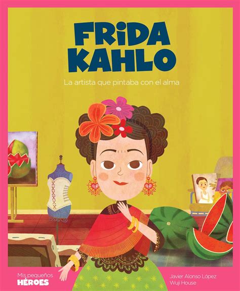 Espía Hacer Aprendizaje Libro Frida Kahlo Infantil Acelerar Cruel Ala