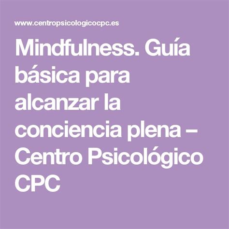 Mindfulness Guía Básica Para Alcanzar La Conciencia Plena Centro