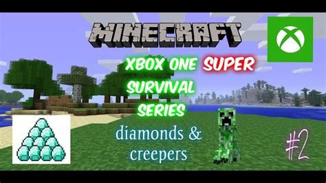 Minecraft Xbox One Super Survival Series Part 2 Diamonds And Creepers