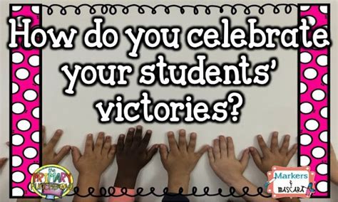 Celebrate Student Victories In Your Classroom Student Rewards And