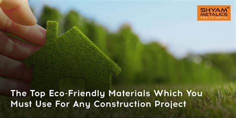 The Top Eco Friendly Materials Which You Must Use For Any Construction
