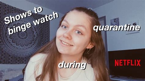 netflix shows to binge watch quarantine edition youtube