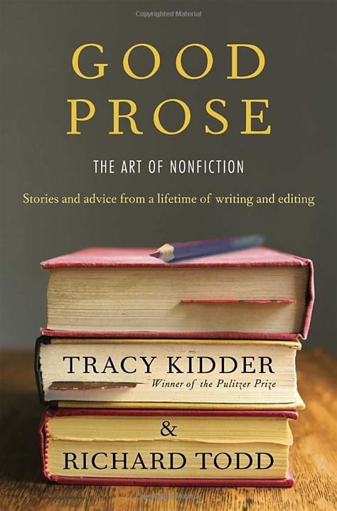 Good Prose The Art Of Nonfiction Tracy Kidder Richard Todd