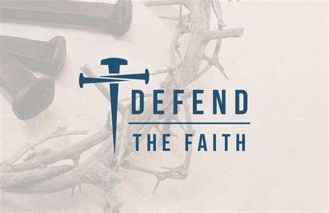 Defend The Faith Ministry - Showing others the truth of Christianity