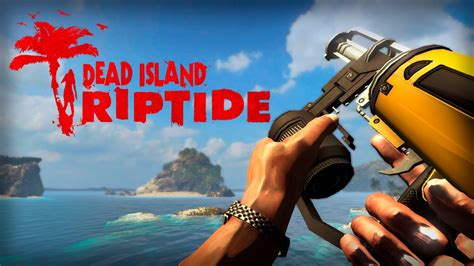 Dead Island Riptide All Weapons Youtube