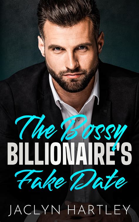 The Bossy Billionaire's Fake Date by Jaclyn Hartley | Goodreads
