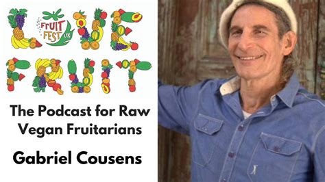 Dr Gabriel Cousens Love Fruit Podcast Interview Uk Fruitfest
