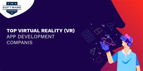 Top 10 Virtual Reality Vr App Development Companies 2021