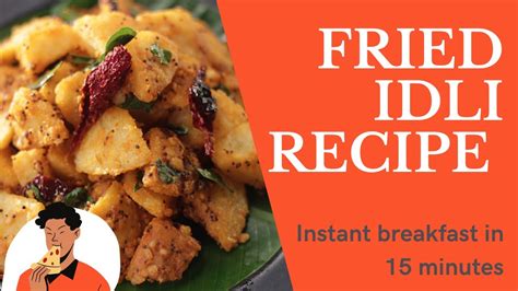 Fried Idli Recipe Instant Breakfast In 15 Minutes Thefoodranger Win