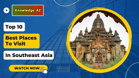 Top 10 Best Places To Visit In Southeast Asia The 10 Most Beautiful