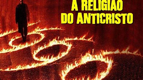 O Anticristo E A Sua Religião As 6 Pistas Youtube