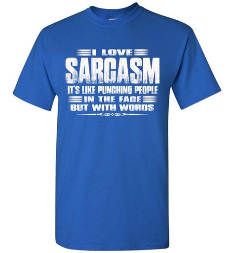 I Love Sarcasm Sarcastic T Shirts Sarcastic T Shirts Quotes T Shirts With Sayings I Love