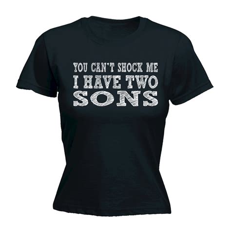 Women You Cant Shock Me I Have Two Sons Funny Dad Mum Fitted T Shirt Ebay