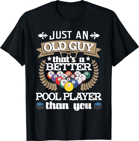 Mens Just An Old Guy Thats A Better Pool Player 8 Ball Billiard T Shirt Uk Clothing