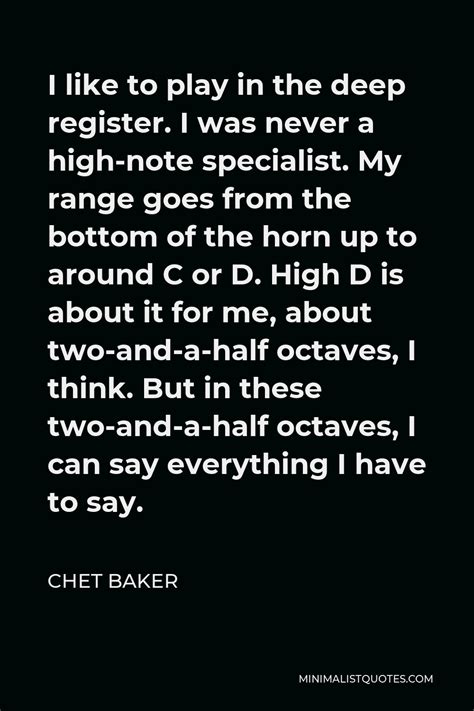 Chet Baker Quote I Like To Play In The Deep Register I Was Never A