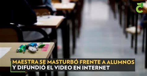 Maestra Se Masturb Frente A Alumnos Y Difundi El Video En Internet