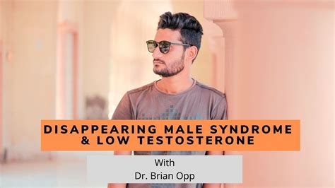 Disappearing Male Syndrome And Low Testosterone Youtube