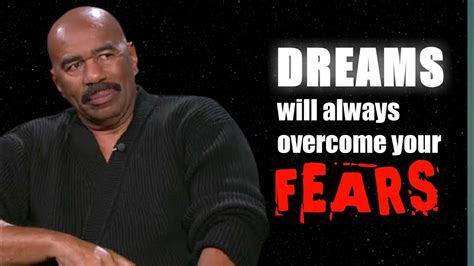 Dreams Will Always Overcome Your Fears Because Your Dream Are Bigger