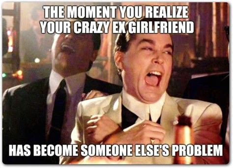38 Funny Memes About Ex 36 Funny Ex Memes Funny Girlfriend Memes Girlfriend Humor