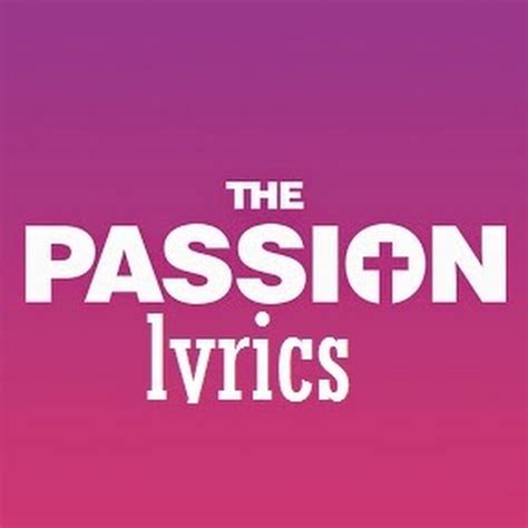The Passion Lyrics Youtube
