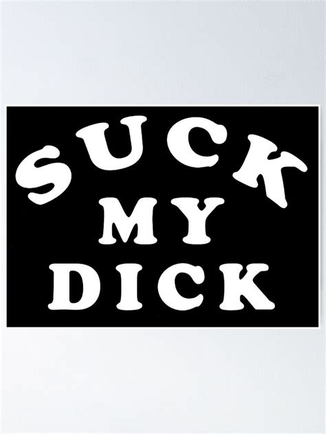 Nick Cave Inspired Suck My Dick Tee White Poster For Sale By