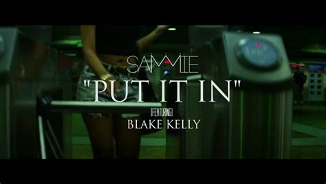Sammie Ft Blake Kelly Put It In Officia Music Video Video Dailymotion