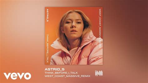 Astrid S Think Before I Talk West Coast Massive Remix Youtube