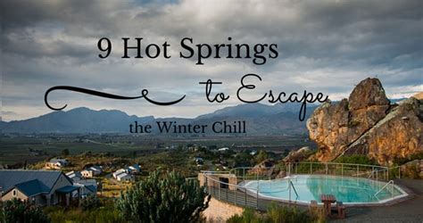 Top 9 Hot Springs To Escape The Winter Chill Travelground Blog