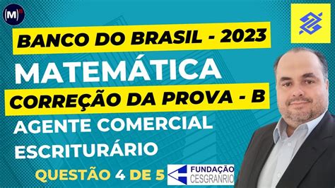Cesgranrio Banco Do Brasil Corre O Prova B De Matem Tica Youtube