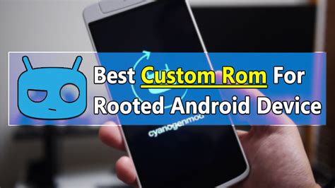 Top 20 Best Custom Roms For Your Rooted Android Device Android Rom