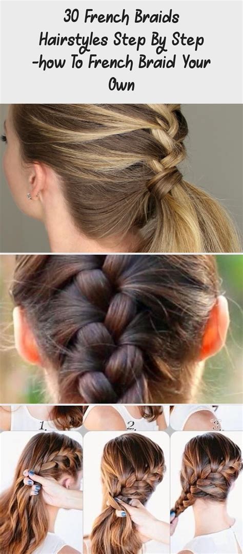 Just like riding a bike or tying your shoelace, your hands will have muscle memory and will know exactly what to do. 30 French Braids Hairstyles Step by Step -How to French Braid Your Own - Love Casual Style # ...
